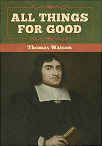 Image of All Things For Good (introduction) By Thomas Watson